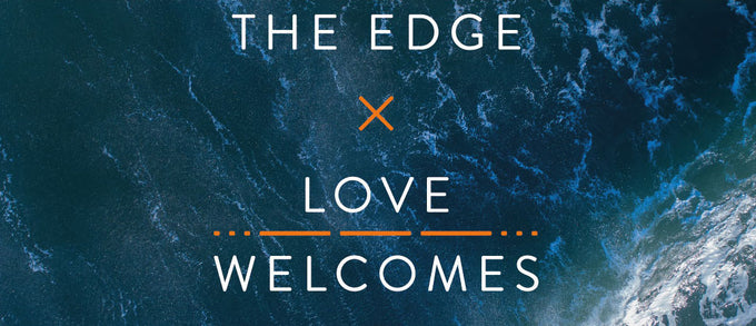 The Edge X Love Welcomes: Q & A